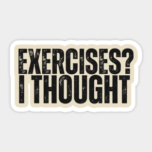 Funny gym Exercise i thougth Sticker